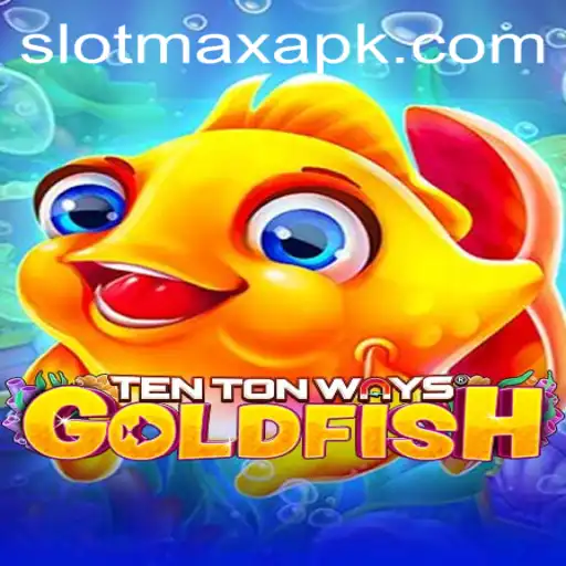 Exploring the Thrilling World of TenTonWaysGoldfish: A SlotMax APK Adventure