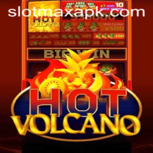 Exploring HotVolcano: The Thrilling World of SlotMax APK