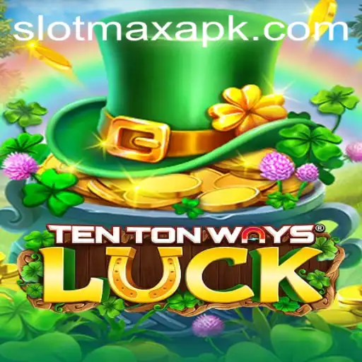 Discover the Thrilling World of TenTonWaysLuck with SlotMax APK
